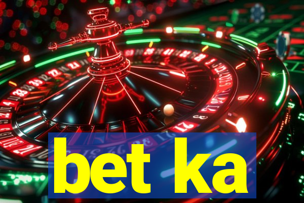 bet ka